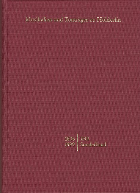 Produktbild: Internationale H&ouml;lderlin-Bibliographie / Musikalien und Tontr&auml;ger zu H&ouml;lderlin von 1806&ndash;1999