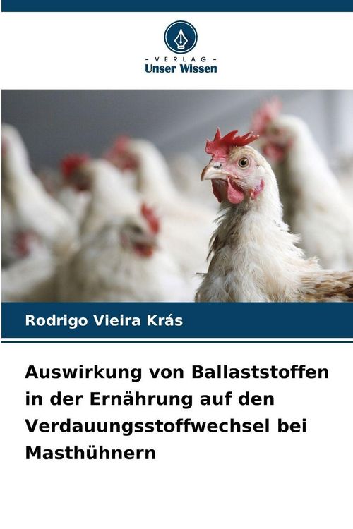 Produktbild: Auswirkung von Ballaststoffen in der Ern&auml;hrung auf den Verdauungsstoffwechsel bei Masth&uuml;hnern