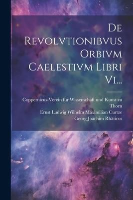 Produktbild: De Revolvtionibvus Orbivm Caelestivm Libri Vi...