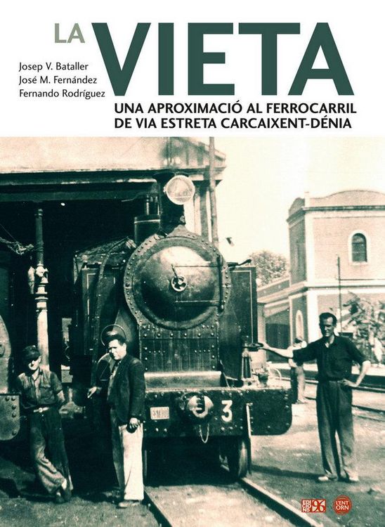 Produktbild: La Vieta : una aproximaci&oacute; al ferrocarril de via estreta Carcaixent-D&eacute;nia