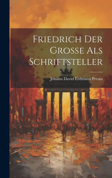 Produktbild: Friedrich der Gro&szlig;e als Schriftsteller