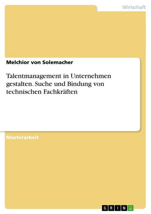 Produktbild: Talentmanagement in Unternehmen gestalten. Suche und Bindung von technischen Fachkr&auml;ften