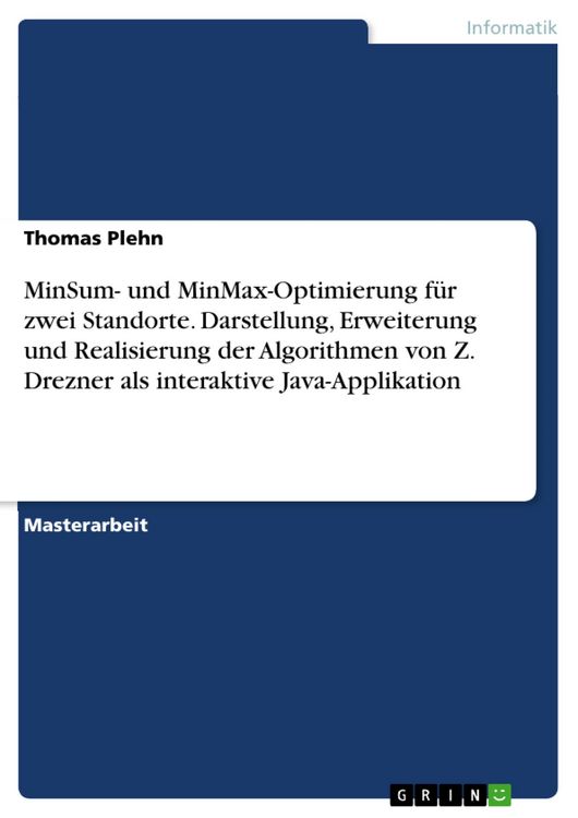 Produktbild: MinSum- und MinMax-Optimierung f&uuml;r zwei Standorte. Darstellung, Erweiterung und Realisierung der Algorithmen von Z. Drezner als interaktive Java-Appli