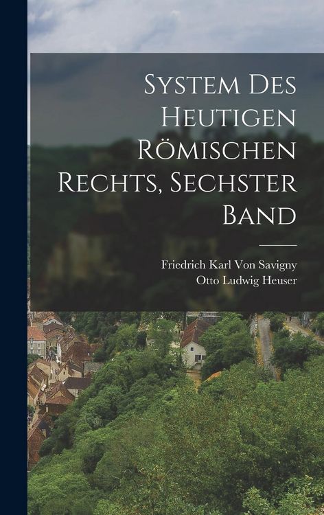 Produktbild: System Des Heutigen R&ouml;mischen Rechts, Sechster Band