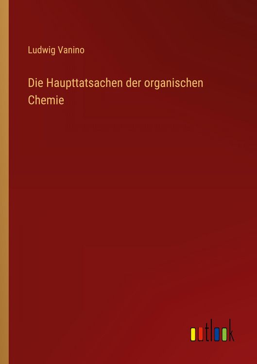 Produktbild: Die Haupttatsachen der organischen Chemie