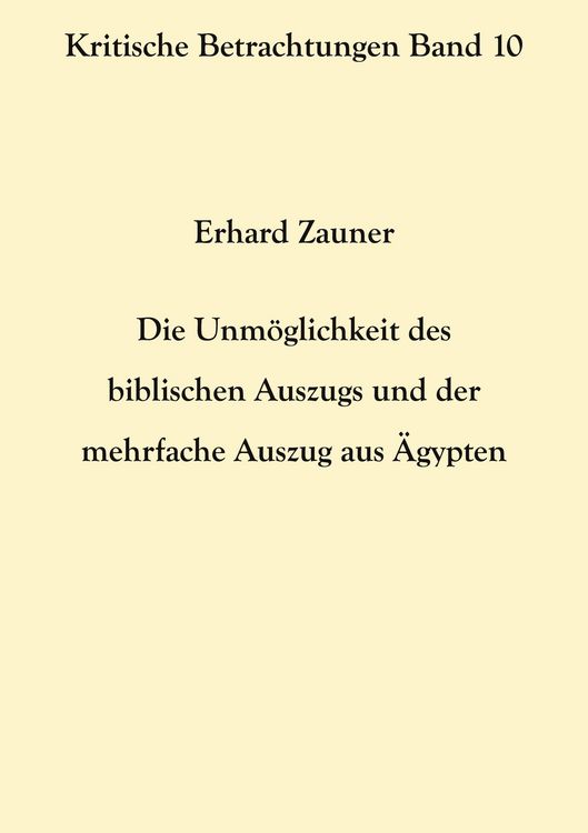 Produktbild: Die Unm&ouml;glichkeit des biblischen Auszugs und der mehrfache Auszug aus &Auml;gypten