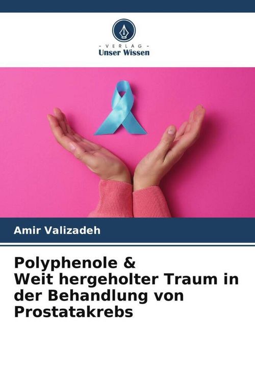 Produktbild: Polyphenole & Weit hergeholter Traum in der Behandlung von Prostatakrebs