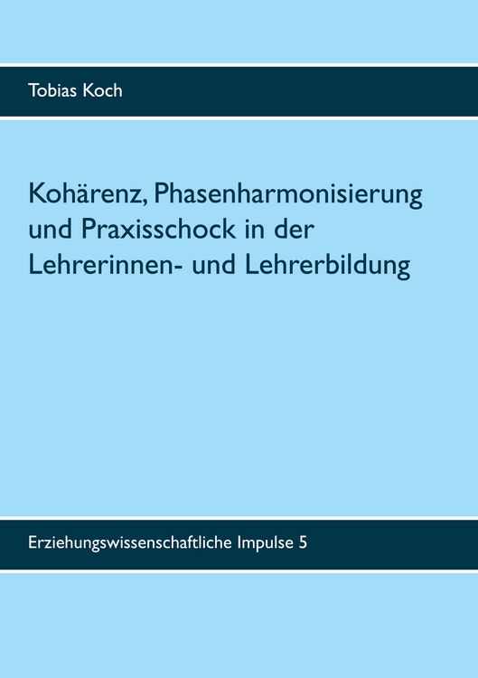 Produktbild: Koh&auml;renz, Phasenharmonisierung und Praxisschock in der Lehrerinnen- und Lehrerbildung