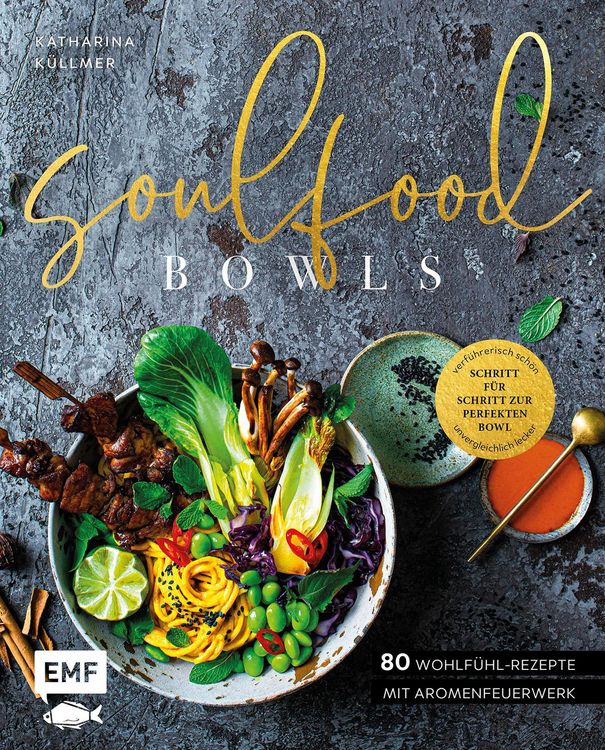 Produktbild: Soulfood Bowls - 80 Wohlf&uuml;hl-Rezepte mit Aromenfeuerwerk