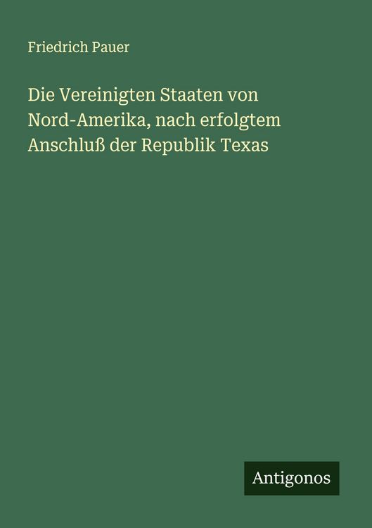 Produktbild: Die Vereinigten Staaten von Nord-Amerika, nach erfolgtem Anschlu&szlig; der Republik Texas