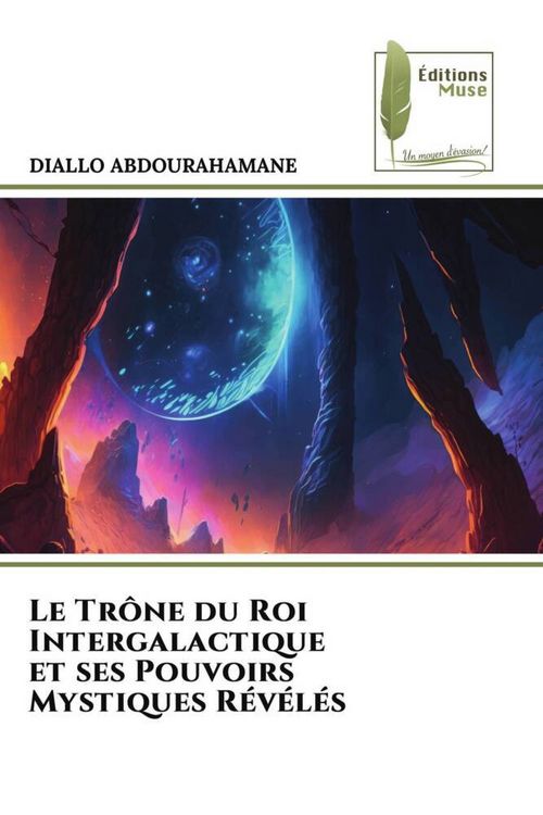 Produktbild: Le Tr&ocirc;ne du Roi Intergalactique et ses Pouvoirs Mystiques R&eacute;v&eacute;l&eacute;s