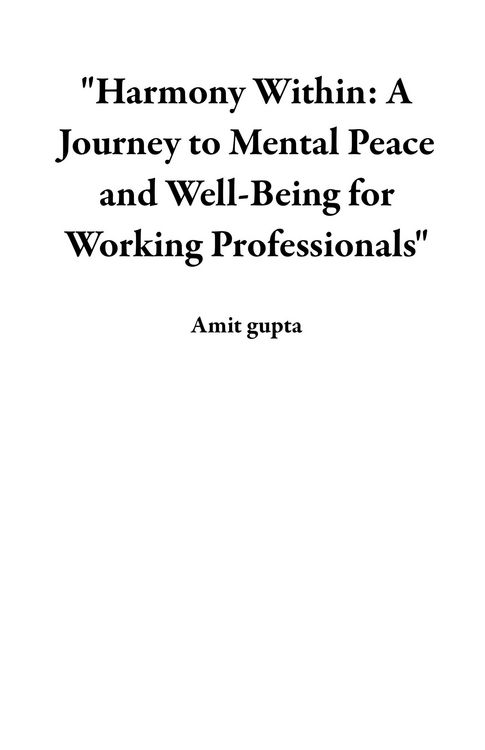 Produktbild: "Harmony Within: A Journey to Mental Peace and Well-Being for Working Professionals"