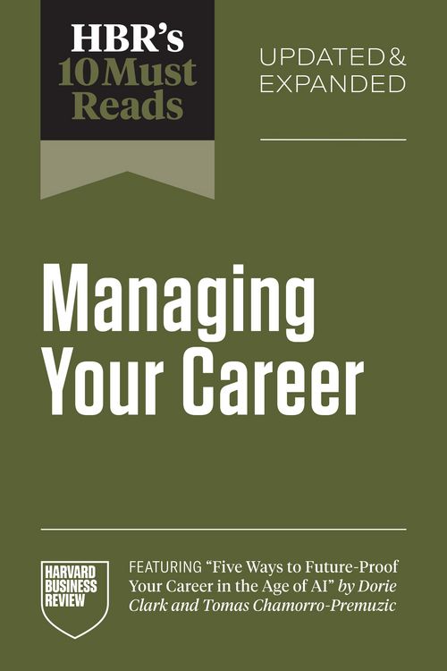 Produktbild: HBR's 10 Must Reads on Managing Your Career, Updated and Expanded (featuring "Five Ways to Future-Proof Your Career in the Age of AI" by Dorie Clark a