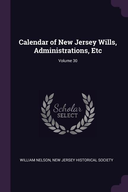 Produktbild: Calendar of New Jersey Wills, Administrations, Etc; Volume 30