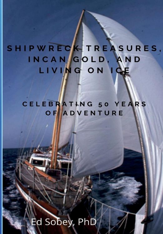 Produktbild: Shipwreck Treasures, Incan Gold, and Living on Ice - Celebrating 50 Years of Adventure