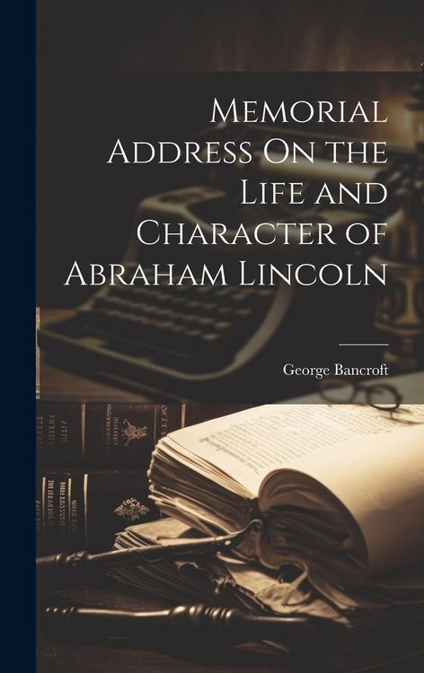 Produktbild: Memorial Address On the Life and Character of Abraham Lincoln