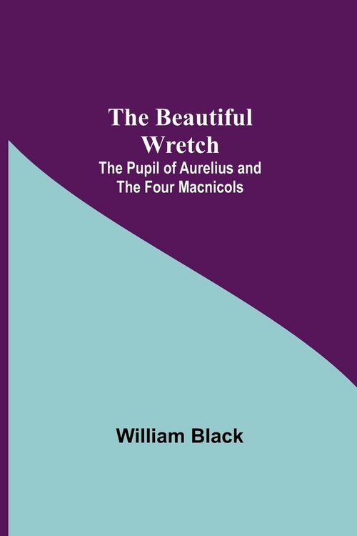 Produktbild: The Beautiful Wretch; The Pupil of Aurelius; and The Four Macnicols