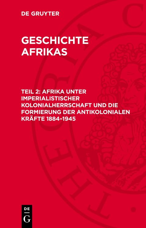 Produktbild: Afrika unter imperialistischer Kolonialherrschaft und die Formierung der antikolonialen Kr&auml;fte 1884&ndash;1945