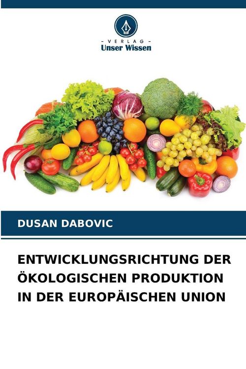 Produktbild: Entwicklungsrichtung der &Ouml;kologischen Produktion in der Europ&auml;ischen Union