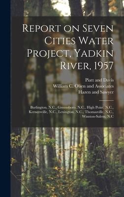 Produktbild: Report on Seven Cities Water Project, Yadkin River, 1957: Burlington, N.C., Greensboro, N.C., High Point, N.C., Kernersville, N.C., Lexington, N.C., T