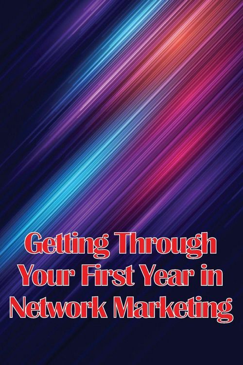 Produktbild: Getting Through Your First Year in Network Marketing