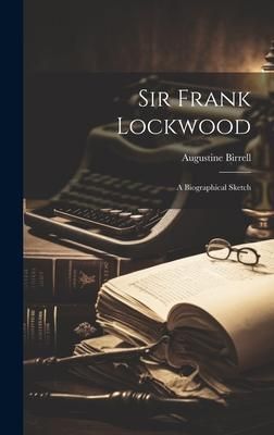 Produktbild: Sir Frank Lockwood; a Biographical Sketch
