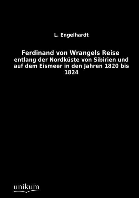 Produktbild: Engelhardt, L: Ferdinand von Wrangels Reise