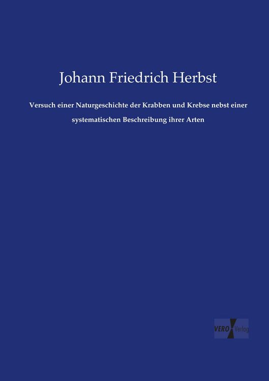 Produktbild: Versuch einer Naturgeschichte der Krabben und Krebse nebst einer systematischen Beschreibung ihrer Arten
