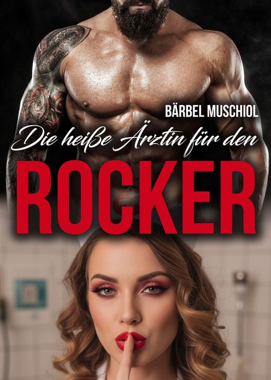 Produktbild: Die hei&szlig;e &Auml;rztin f&uuml;r den Rocker. B&auml;rbel Muschiol
