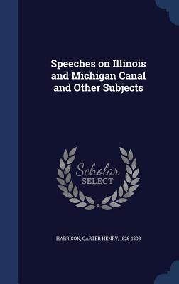 Produktbild: Speeches on Illinois and Michigan Canal and Other Subjects