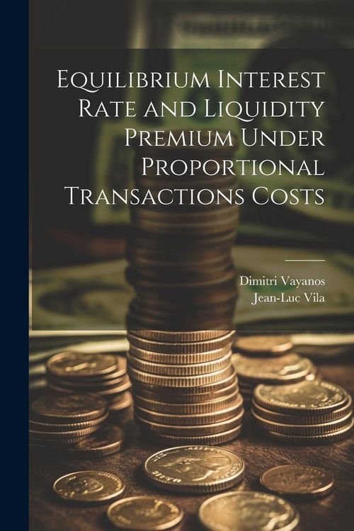 Produktbild: Equilibrium Interest Rate and Liquidity Premium Under Proportional Transactions Costs