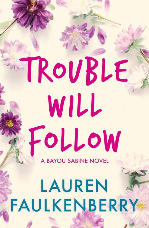 Produktbild: Trouble Will Follow (The Bayou Sabine Series, #4)