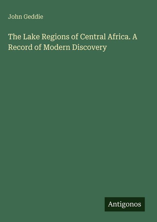 Produktbild: The Lake Regions of Central Africa. A Record of Modern Discovery