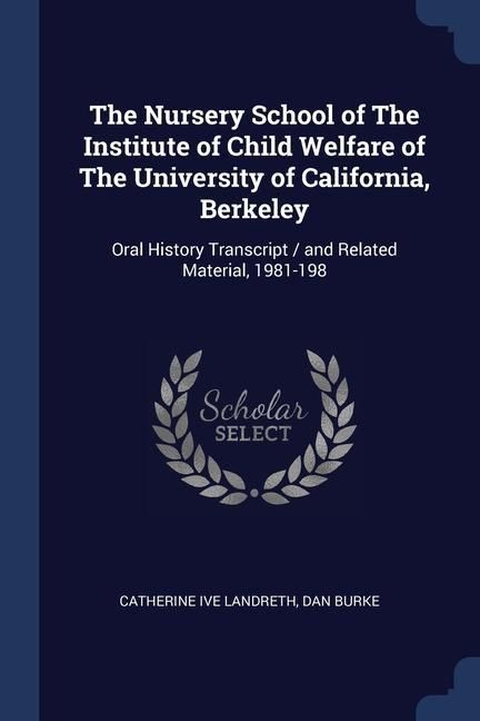 Produktbild: The Nursery School of The Institute of Child Welfare of The University of California, Berkeley: Oral History Transcript / and Related Material, 1981-1