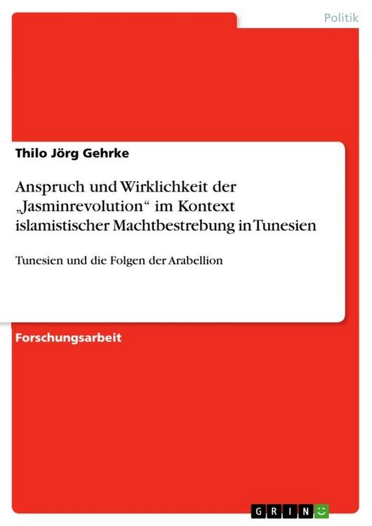 Produktbild: Anspruch und Wirklichkeit der "Jasminrevolution" im Kontext islamistischer Machtbestrebung in Tunesien