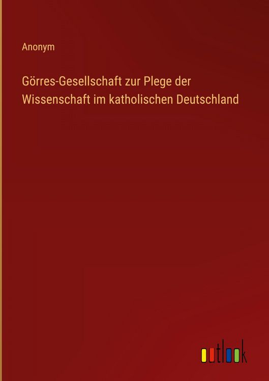 Produktbild: G&ouml;rres-Gesellschaft zur Plege der Wissenschaft im katholischen Deutschland