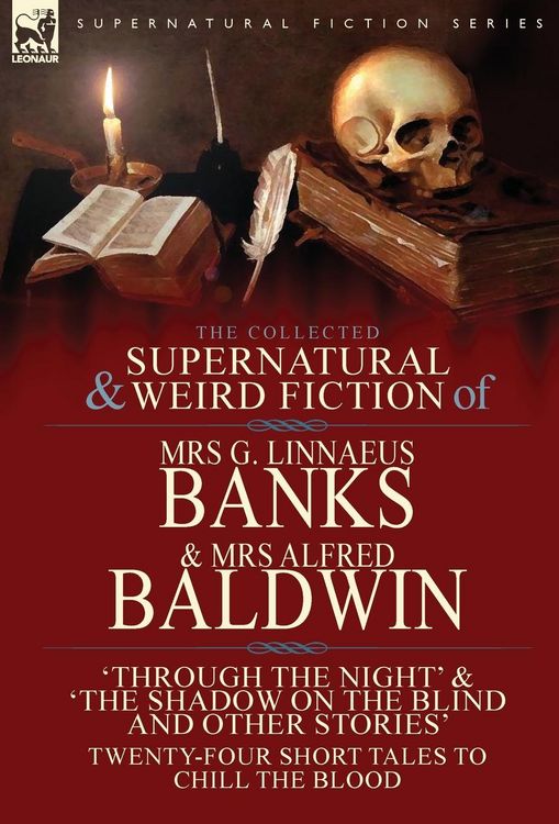 Produktbild: The Collected Supernatural & Weird Fiction of Mrs G. Linnaeus Banks and Mrs Alfred Baldwin