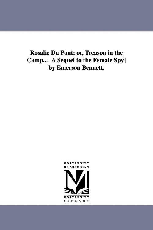 Produktbild: Rosalie Du Pont; or, Treason in the Camp... [A Sequel to the Female Spy] by Emerson Bennett.