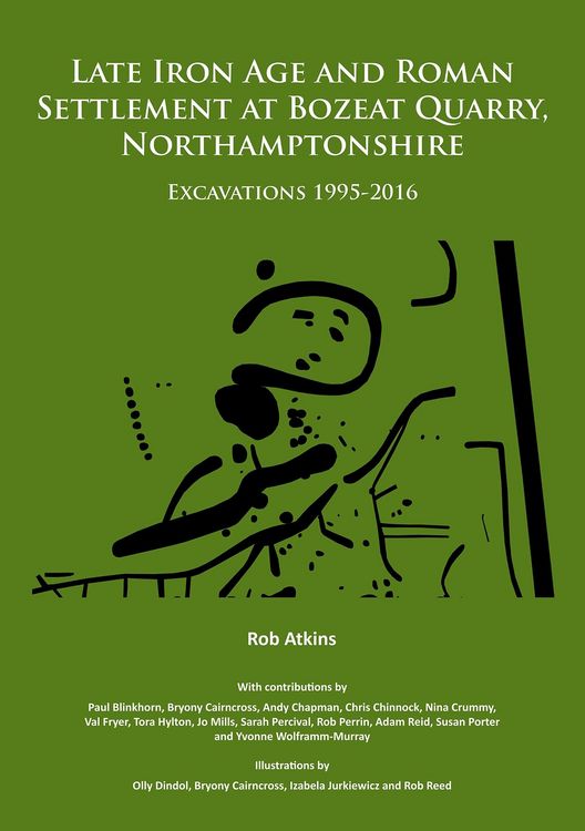 Produktbild: Late Iron Age and Roman Settlement at Bozeat Quarry, Northamptonshire: Excavations 1995-2016