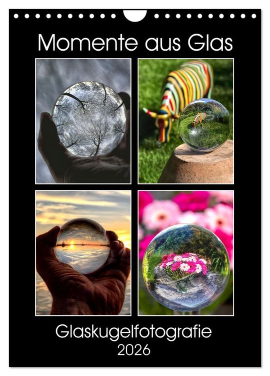 Produktbild: Momente aus Glas &ndash; Glaskugelfotografie (Wandkalender 2026 DIN A4 hoch), CALVENDO Monatskalender