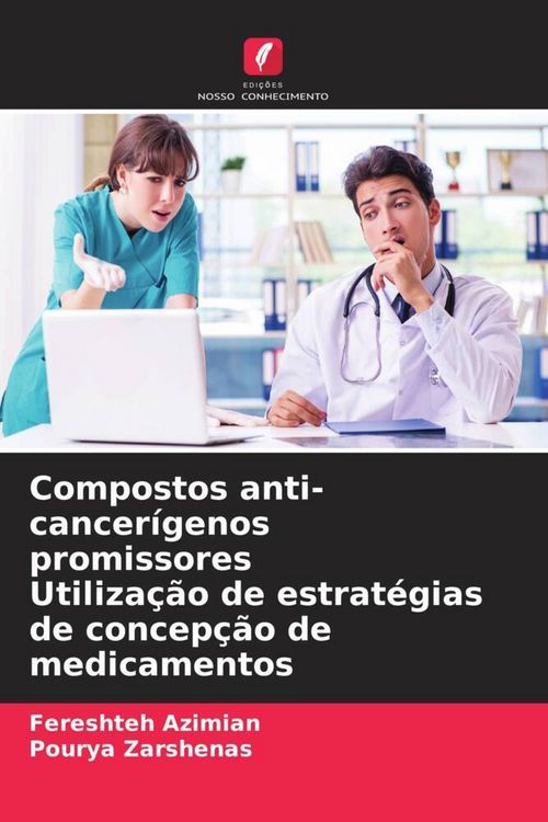 Produktbild: Compostos anti-cancer&iacute;genos promissores Utiliza&ccedil;&atilde;o de estrat&eacute;gias de concep&ccedil;&atilde;o de medicamentos
