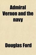 Produktbild: Admiral Vernon and the Navy; A Memoir and Vindication; Being an Account of the Admiral's Career at Sea and in Parliament, with Sidelights on