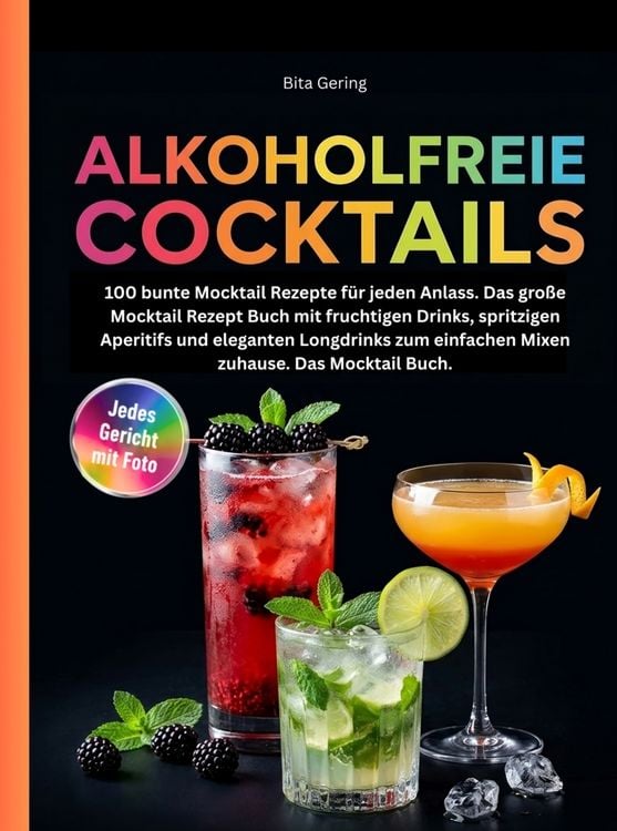 Produktbild: Alkoholfreie Cocktails Rezeptbuch- 100 bunte Mocktail Rezepte f&uuml;r jeden Anlass.