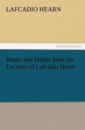 Produktbild: Books and Habits from the Lectures of Lafcadio Hearn