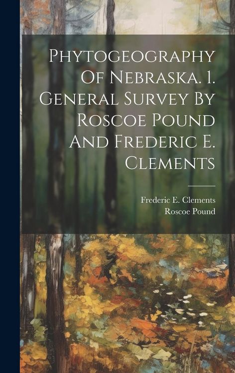 Produktbild: Phytogeography Of Nebraska. 1. General Survey By Roscoe Pound And Frederic E. Clements