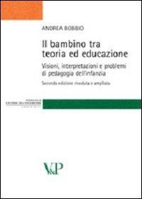 Produktbild: Il bambino tra teoria ed educazione. Visioni, interpretazioni e problemi di pedagogia dell'infanzia