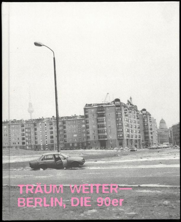 Produktbild: Tr&auml;um Weiter &mdash; Berlin, die 90er