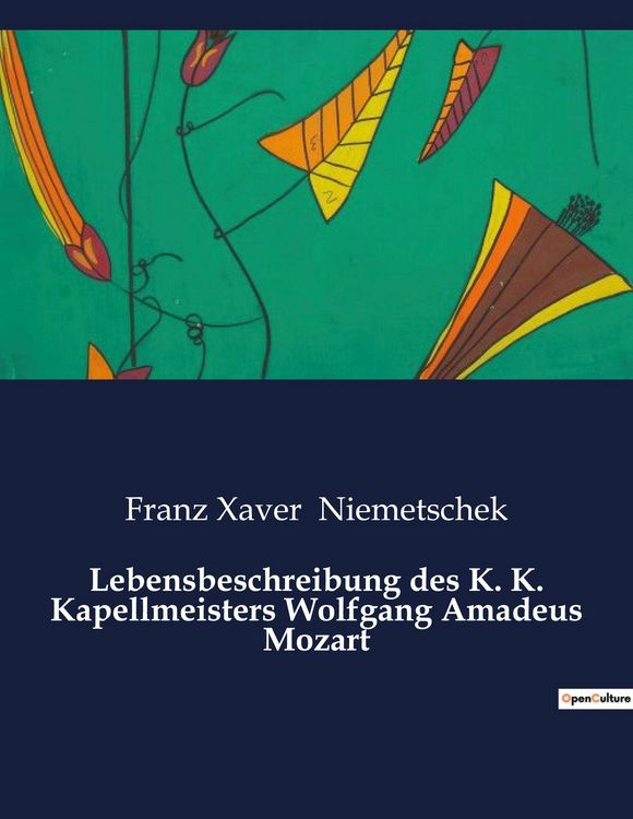 Produktbild: Lebensbeschreibung des K. K. Kapellmeisters Wolfgang Amadeus Mozart