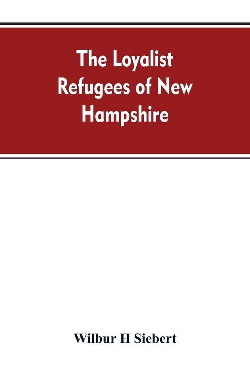 Produktbild: The Loyalist Refugees of New Hampshire