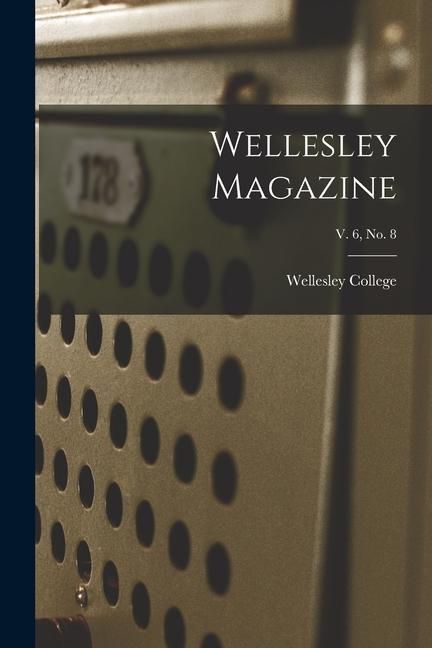 Produktbild: Wellesley Magazine; v. 6, no. 8